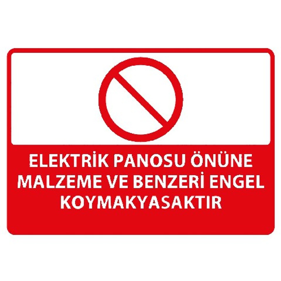 DEKOTA ELEKTRİK PANOSU ÖNÜNE VE BENZERİ ENGEL KOYMAK YASAKTIR LEVHASI