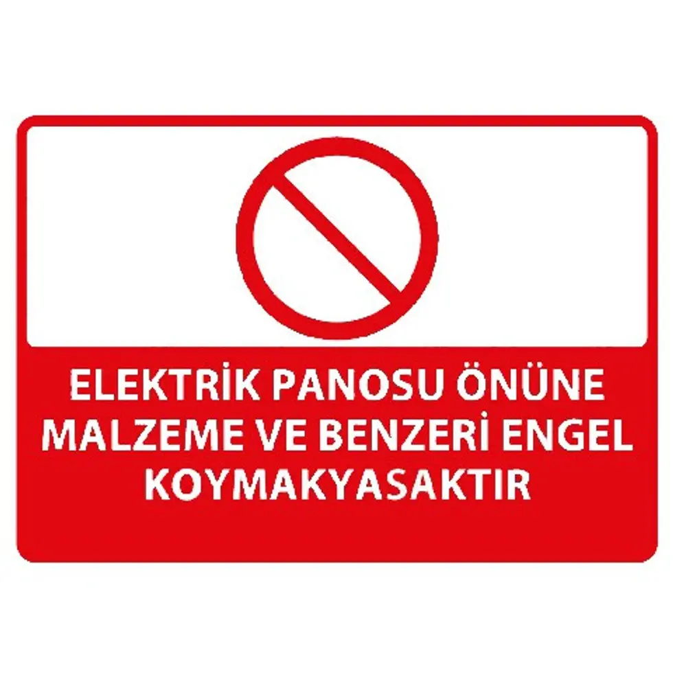 PVC ELEKTRİK PANOSU ÖNÜNE VE BENZERİ ENGEL KOYMAK YASAKTIR LEVHASI